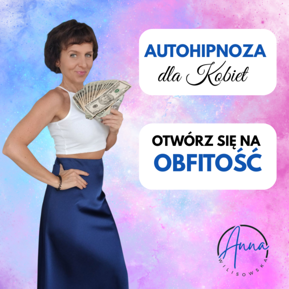 AUTOHIPNOZA dla Kobiet  OTWÓRZ SIĘ NA OBFITOŚĆ