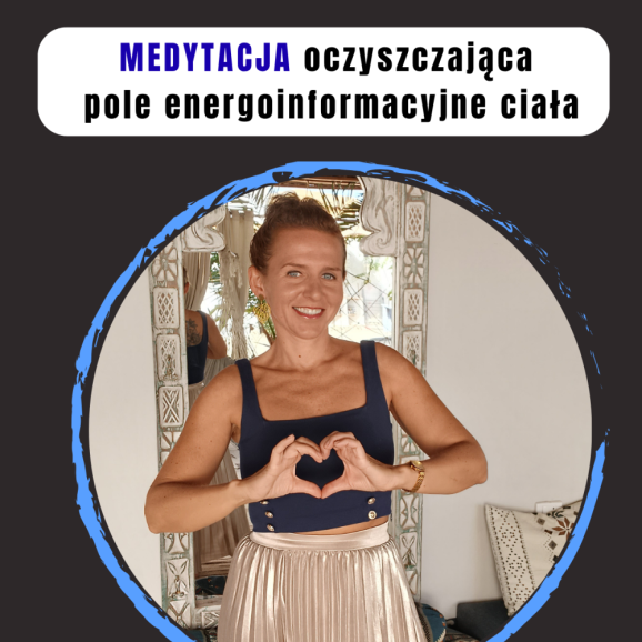 MEDYTACJA oczyszczająca pole energoinformacyjne ciała