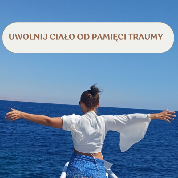 UWOLNIJ CIAŁO OD PAMIĘCI TRAUMY